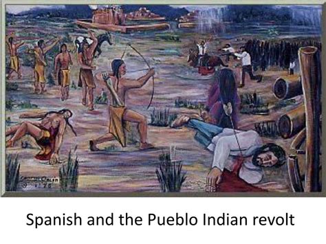 The Pueblo Revolt; A Catalyst for Indigenous Resistance and Spanish Re-evaluation of Colonial Policies